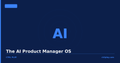 The AI Product Manager